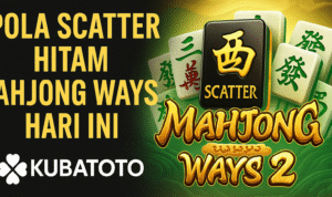 Pola Scatter Hitam Mahjong Ways 2 Hari Ini Panduan Gacor 2025 di Kubatoto